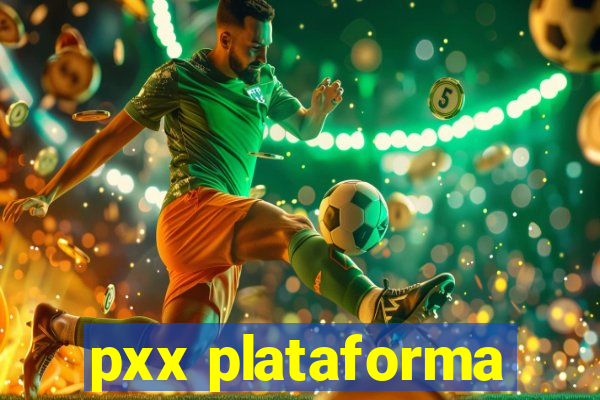 pxx plataforma